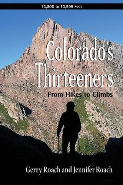 Colorado's Thirteeners: From Hikes to Climbs by Gerry Roach 9781682752197