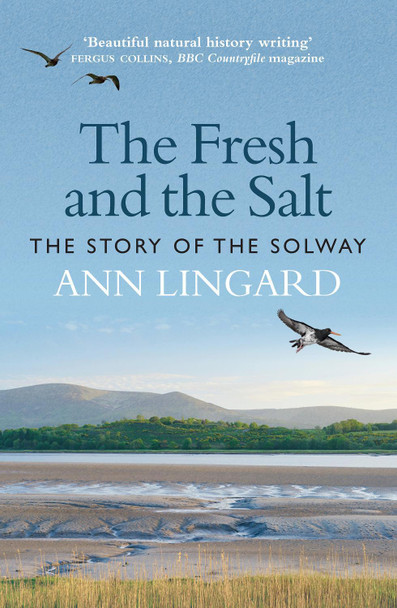 The Fresh and the Salt: The Story of the Solway by Ann Lingard 9781780278490