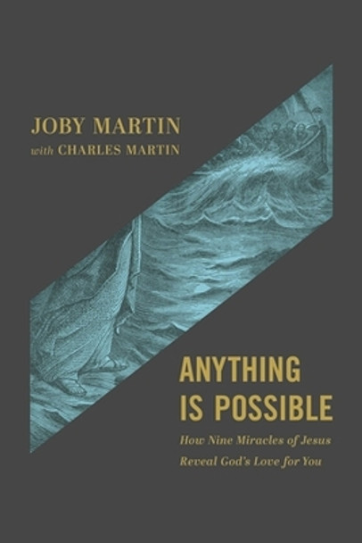 Anything Is Possible: How Nine Miracles of Jesus Reveal God's Love for You by Charles Martin 9781546001706