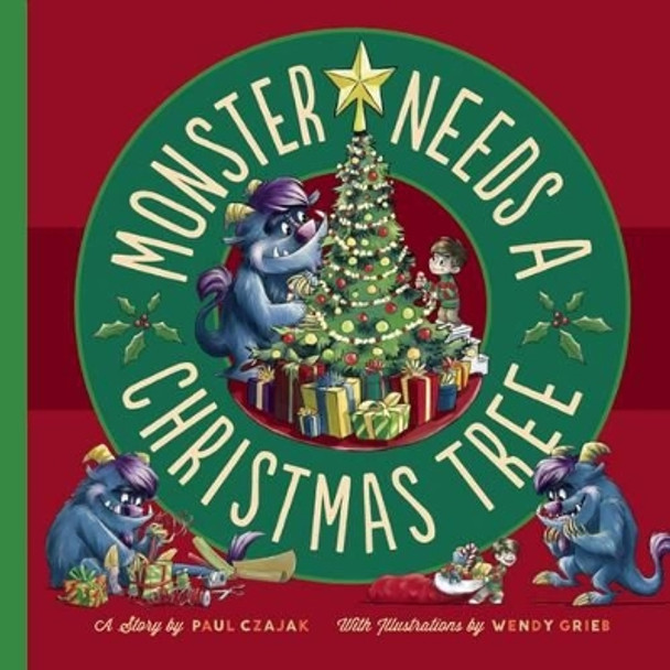 Monster Needs a Christmas Tree by Paul Czajak 9781938063657