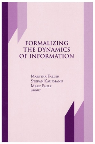 Formalizing the Dynamics of Information by Martina Faller 9781575862408