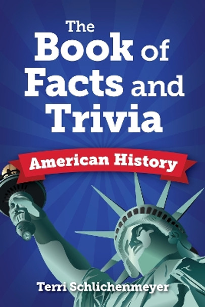 The Book of Trivia and Facts: American History by Terri Schlichenmeyer 9781578598335