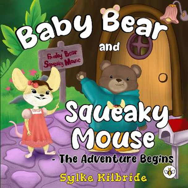 Baby Bear and Squeaky Mouse - The Adventure Begins by Sylke Kilbride 9781839346705