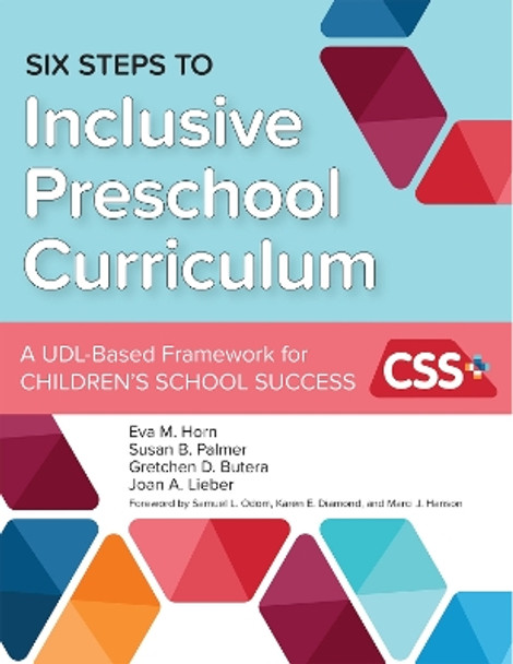 Six Steps to Inclusive Preschool Curriculum: A UDL-Based Framework for Children's School Success by Eva M. Horn 9781598577549