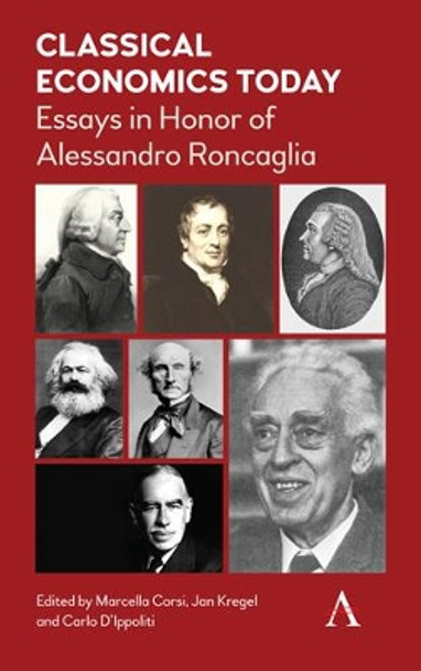 Classical Economics Today: Essays in Honor of Alessandro Roncaglia by Marcella Corsi 9781783087501