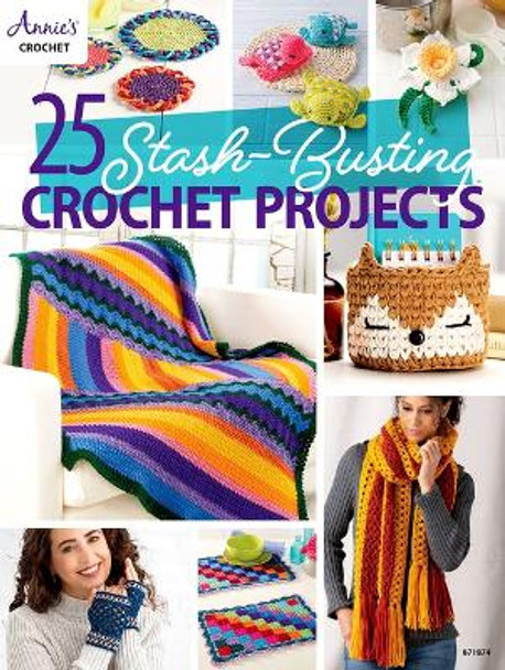 25-Stash Busting Crochet Projects by Annie's 9781640256415