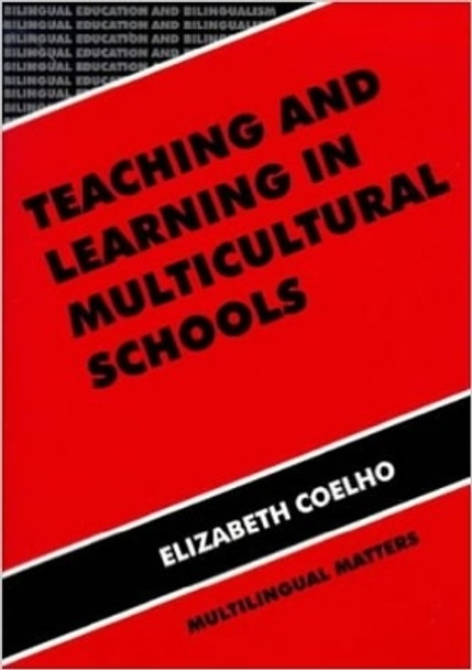 Teaching and Learning in Multicultural Schools: An Integrated Approach by Elizabeth Coelho 9781853593833