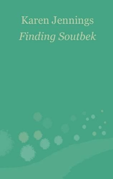 Finding Soutbek by Karen Jennings 9781907320200