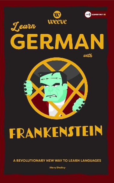 Learn German with Frankenstein: A Beginner Weeve by Mary Shelley 9781915160171