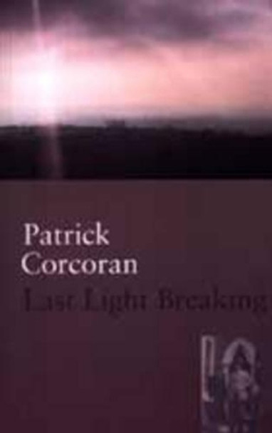 Last Light Breaking by Patrick Corcoran 9781854112293