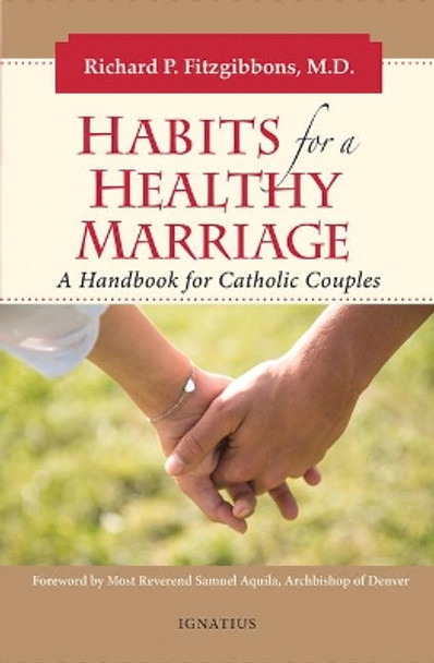 Habits for a Healthy Marriage: A Handbook for Catholic Couples by Richard Fitzgibbons 9781621642411