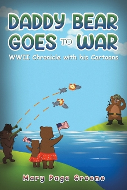 Daddy Bear Goes to War by Mary Page Greene 9781685626808