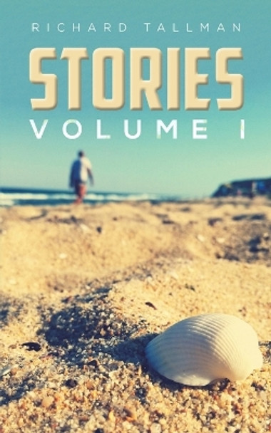 Stories - Volume I by Richard Tallman 9781685628703