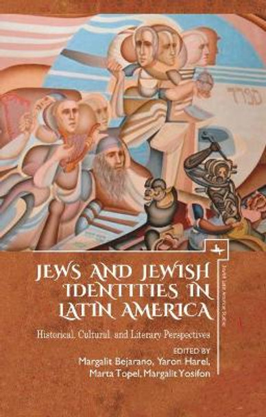 Jews and Jewish Identities in Latin America: Historical, Cultural, and Literary Perspectives by Yaron Harel 9781644690321