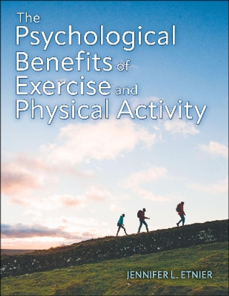 The Psychological Benefits of Exercise and Physical Activity by Jennifer L. Etnier 9781718203624