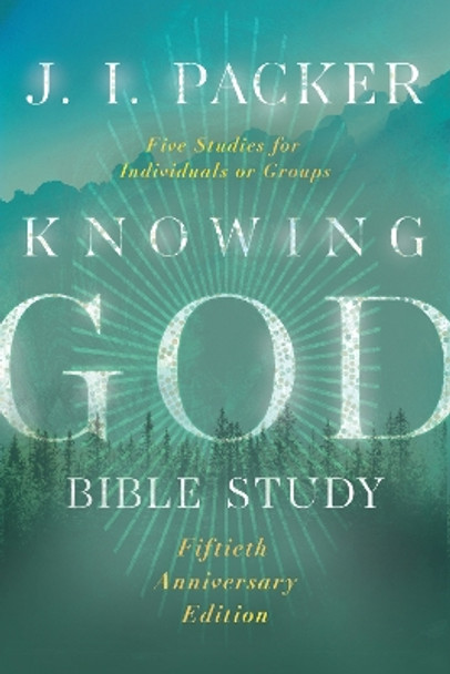 Knowing God Bible Study by J. I. Packer 9781514007815
