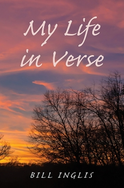 My Life in Verse by Bill Inglis 9781528950350