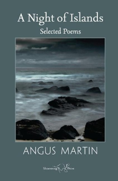 A Night of Islands: Selected Poems by Angus Martin 9781910323472