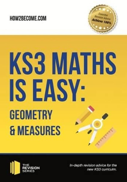 KS3 Maths is Easy: Geometry & Measures. Complete Guidance for the New KS3 Curriculum by How2Become 9781911259251