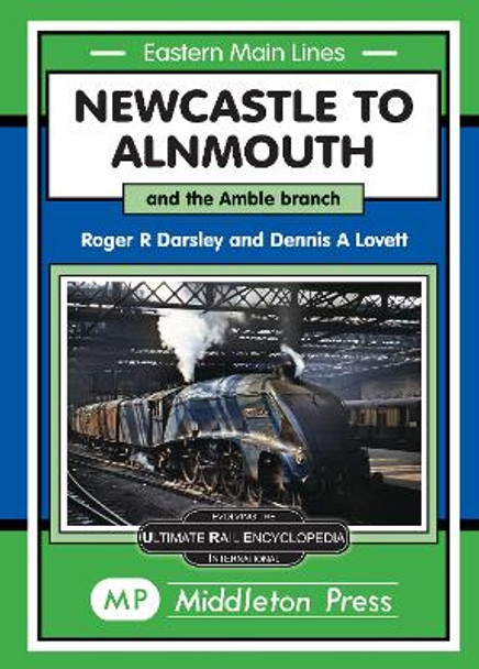 Newcastle To Alnmouth.: and the Amble Branch. by Roger Darsley 9781910356364