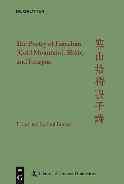 The Poetry of Hanshan (Cold Mountain), Shide, and Fenggan by Paul Rouzer 9781501510564