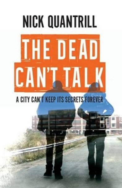 The Dead Can't Talk by Nick Quantrill 9781910720455