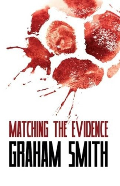 Matching the Evidence by Graham Smith 9781910720714