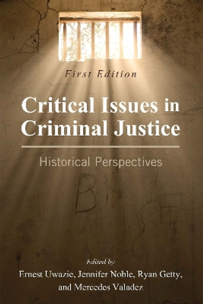 Critical Issues in Criminal Justice: Historical Perspectives by Ernest Uwakie 9781516538768