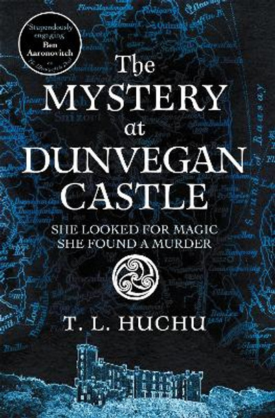 The Mystery at Dunvegan Castle: Stranger Things meets Rivers of London in this thrilling urban fantasy by T. L. Huchu 9781529097740