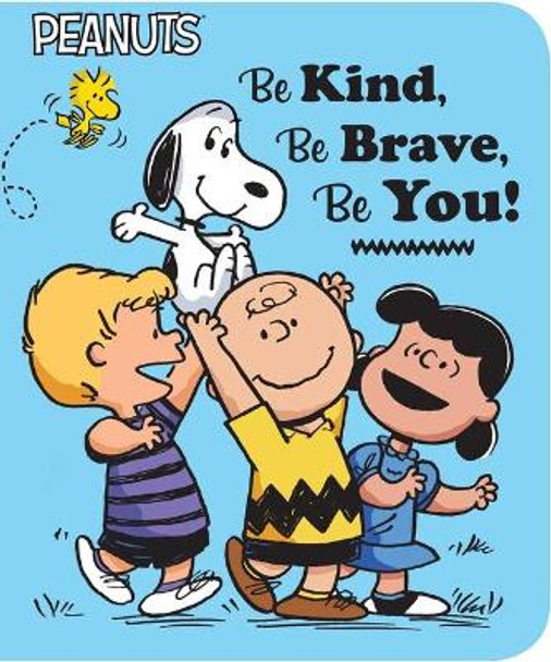 Be Kind, Be Brave, Be You! by Charles M. Schulz 9781534412514