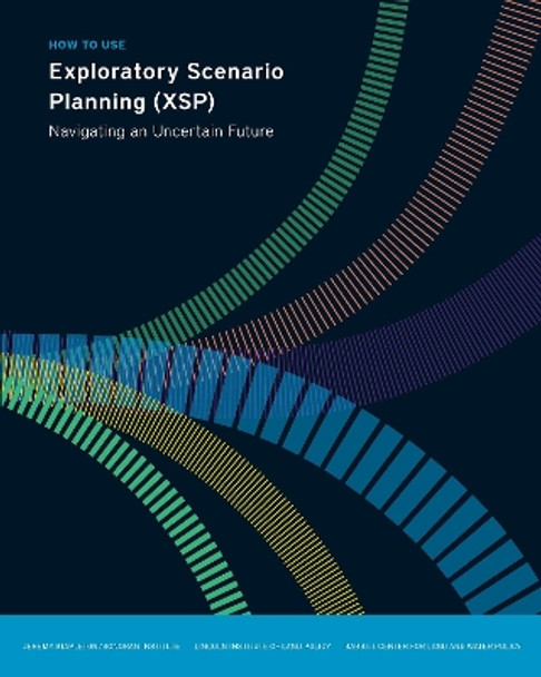 How to Use Exploratory Scenario Planning (XSP) – Navigating an Uncertain Future by Jeremy Stapleton 9781558444058