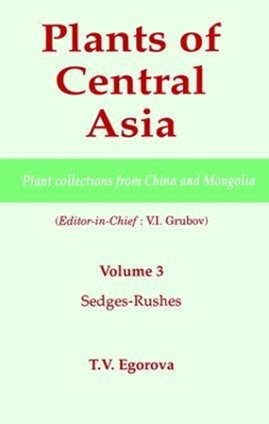 Plants of Central Asia - Plant Collection from China and Mongolia, Vol. 3: Sedges-Rushes by V. I. Grubov 9781578081141