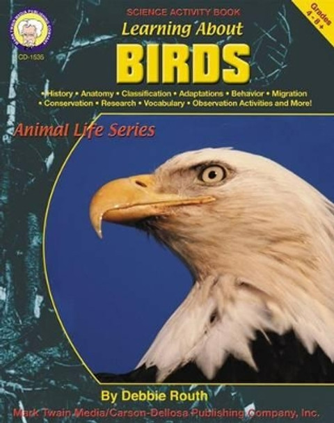 Learning about Birds, Grades 4 - 8 by Debbie Routh 9781580371896