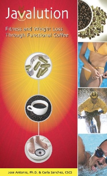 Javalution: Fitness and Weight Loss Through Functional Coffee by Jose Antonio 9781591201694