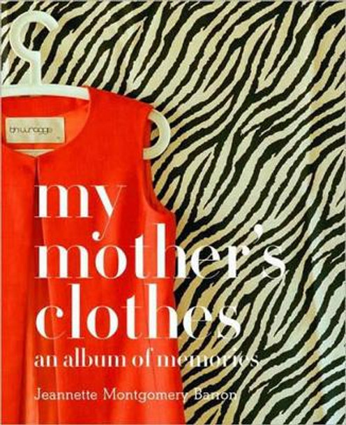 My Mother's Clothes by Jeannette Montgomery Barron 9781599620770