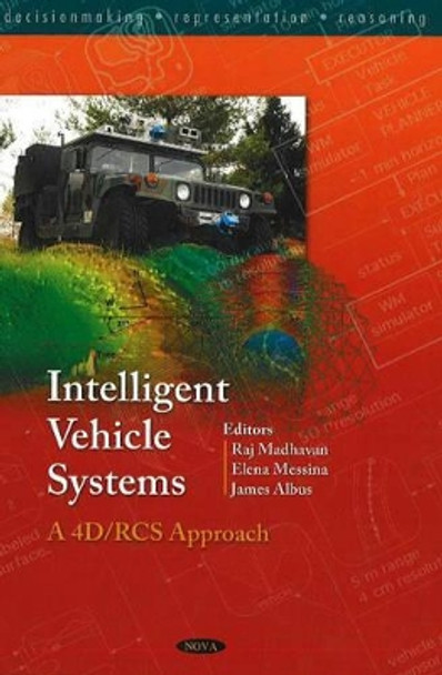 Intelligent Vehicle Systems: A 4D/RCS Approach by Raj Madhavan 9781600212604