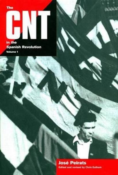 The Cnt In The Spanish Revolution Volume 1 by Jose Peirats 9781604862072