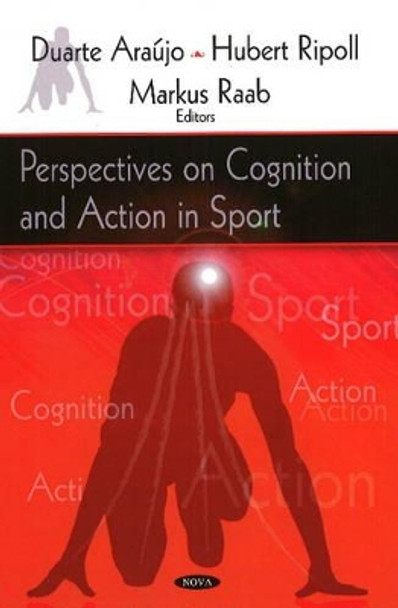 Perspectives on Cognition & Action in Sport by Duarte Araujo 9781606923900