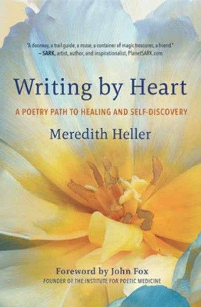 Writing by Heart: A Poetry Path to Healing and Wholeness by Meredith Heller 9781608689101