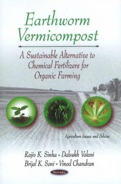 Earthworm Vermicompost: A Sustainable Alternative to Chemical Fertilizers for Organic Farming by Rajiv K Sinha 9781611225808