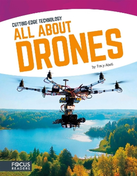 Cutting Edge Technology: All About Drones by Tracy Abell 9781635170689