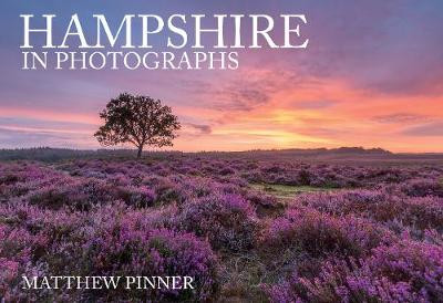 Hampshire in Photographs by Matthew Pinner