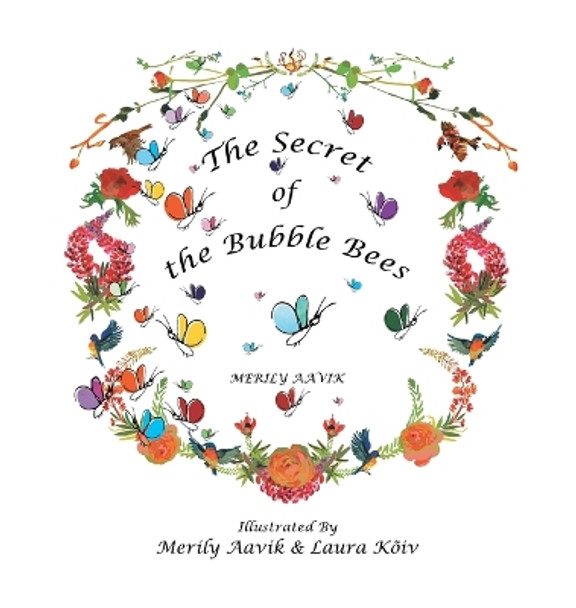 The Secret of the Bubble Bees by Merily Aavik 9781638293484