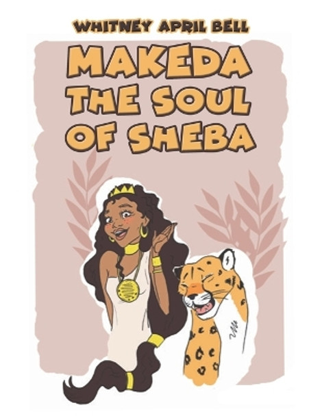 Makeda: The Soul of Sheba by Whitney April Bell 9781638299400