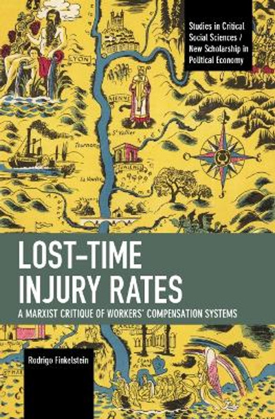Lost-Time Injury Rates: A Marxist Critique of Workers' Compensation Systems by Rodrigo Finkelstein 9781642598179