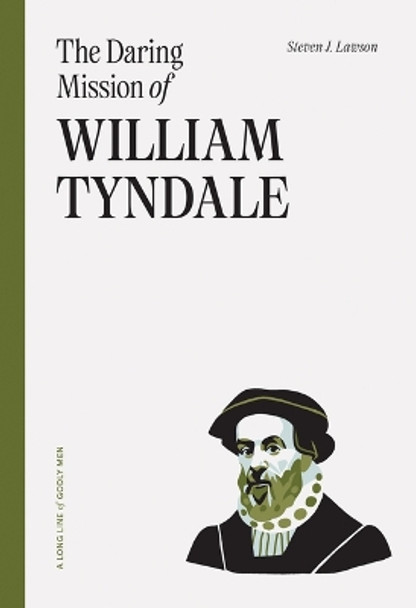 The Daring Mission of William Tyndale by Steven J Lawson 9781642895681