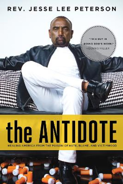 The Antidote: Healing America From the Poison of Hate, Blame, and Victimhood by Jesse Lee Peterson 9781645720355