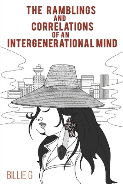 The Ramblings and Correlations of an Intergenerational Mind by Billie G 9781645752073