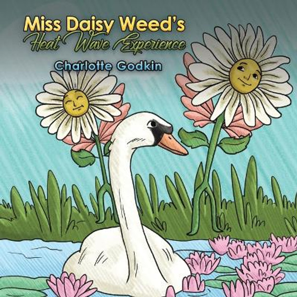 Miss Daisy Weed's Heat Wave Experience by Charlotte Godkin 9781645759348