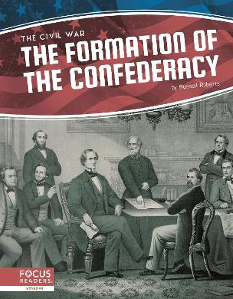 Civil War: The Formation of the Confederacy by Russell Roberts 9781644931608